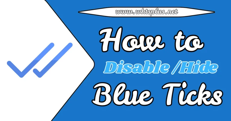 How to Disable Hide Blue Ticks on WhatsApp Plus