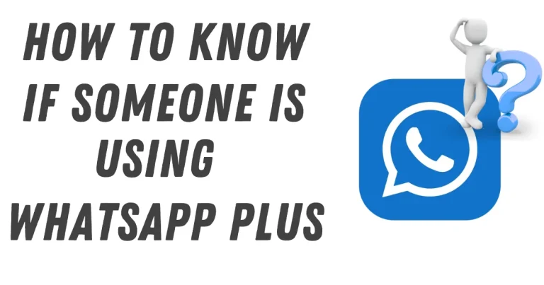 How to Know if someone is using WhatsApp Plus