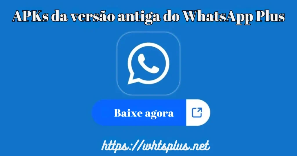 APKs da versão antiga do WhatsApp Plus