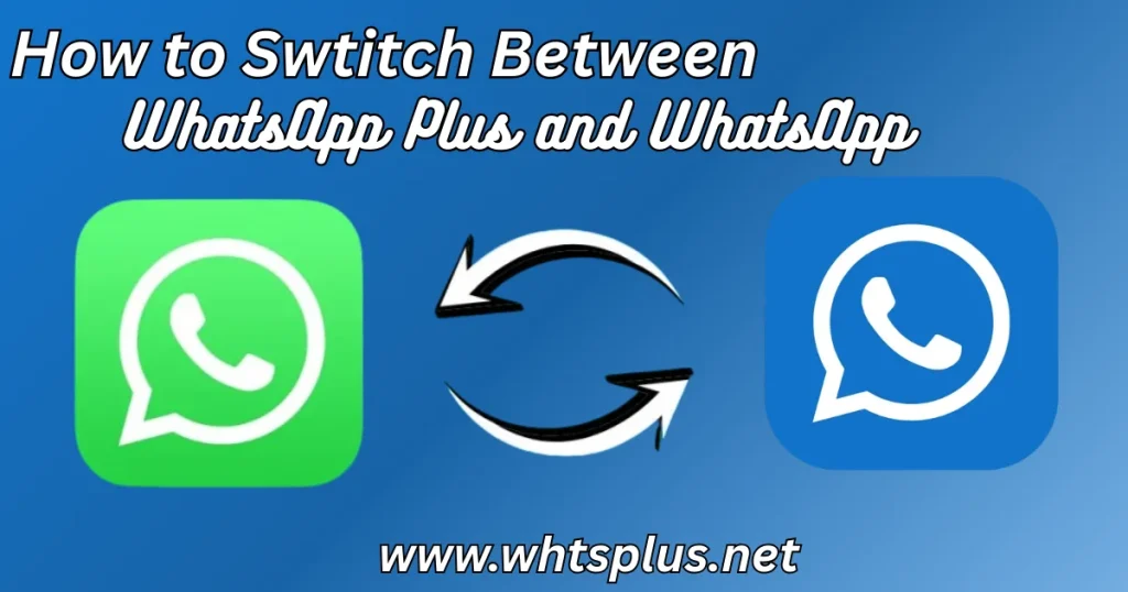 How to switch between WhatsApp Plus & WhatsApp