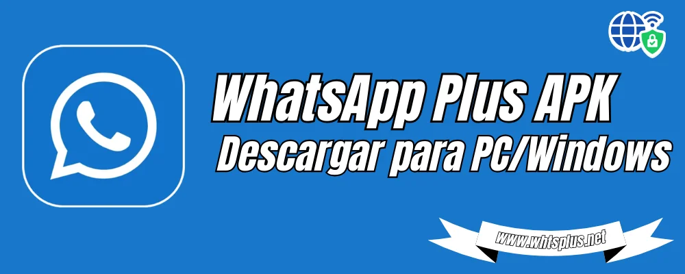 WhatsApp Plus APK Descargar para PC Windows