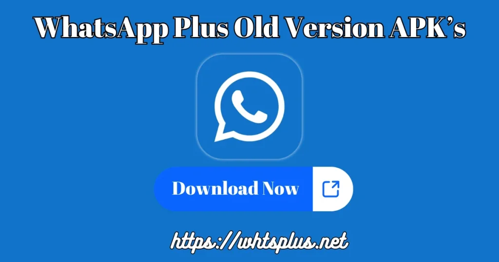 WhatsApp Plus Old Version APK’s